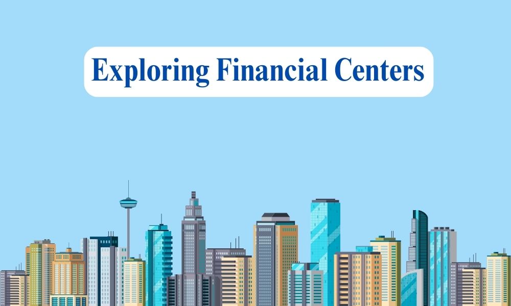 Exploring Financial Centers: Insights into Wall Street, London, and Global Financial Hubs